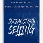 Craig Ballantyne – Social Story Selling System