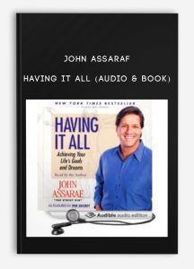 John Assaraf – Having It All (Audio & Book)