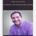 Toby Danylchuk – Facebook Ads For Realtors Course