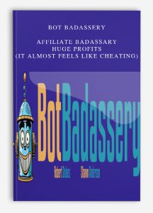 Bot Badassery – Affiliate Badassary – Huge Profits (It Almost Feels Like Cheating)
