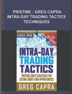 Pristine – Greg Capra – Intra-Day Trading Tactics + Techniques