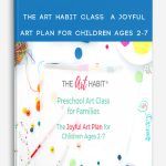 The Art Habit Class A Joyful Art Plan for Children Ages 2-7