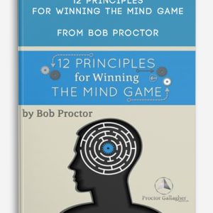 12 Principles For Winning The Mind Game from Bob Proctor
