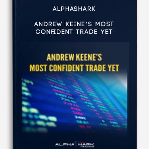 Alphashark – Andrew Keene’s Most Confident Trade Yet