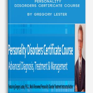 Personality Disorders Certificate Course by Gregory Lester