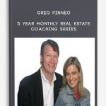 5 Year Monthly Real Estate Coaching Series by Greg Pinneo
