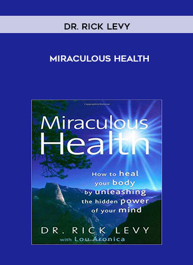 Miraculous Health by Dr. Rick Levy