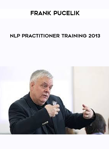 NLP Practitioner Training 2013 by Frank Pucelik