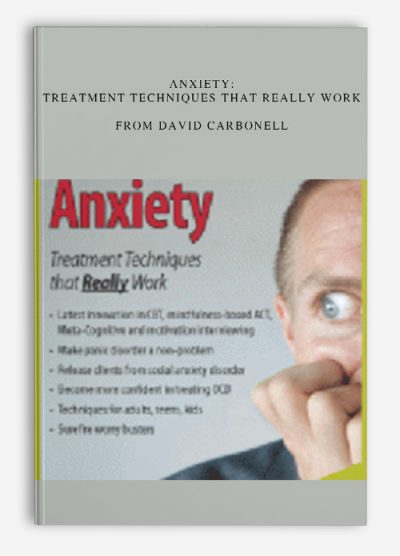 Anxiety Treatment techniques that really work from David Carbonell