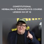 Constitutional Herbalism & Therapeutics course: Lesson 04 of 12 by Michael Moore