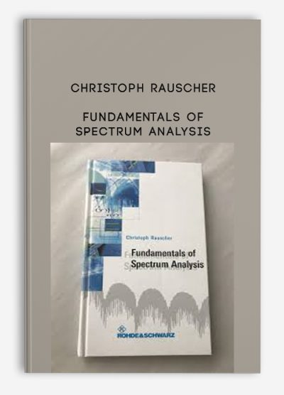 Fundamentals of Spectrum Analysis by Christoph Rauscher