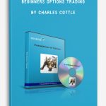 Foundations of Options + Beginners Options Trading by Charles Cottle