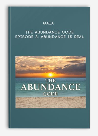 Gaia – The Abundance Code – Episode 3: Abundance Is Real