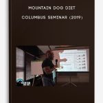 Mountain Dog Diet – Columbus Seminar (2019)