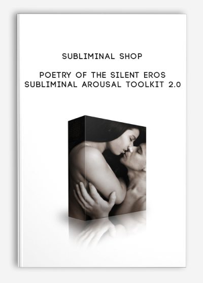 Poetry of the Silent Eros – Subliminal Arousal Toolkit 2.0 by Subliminal Shop