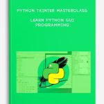 Python Tkinter Masterclass – Learn Python GUI Programming