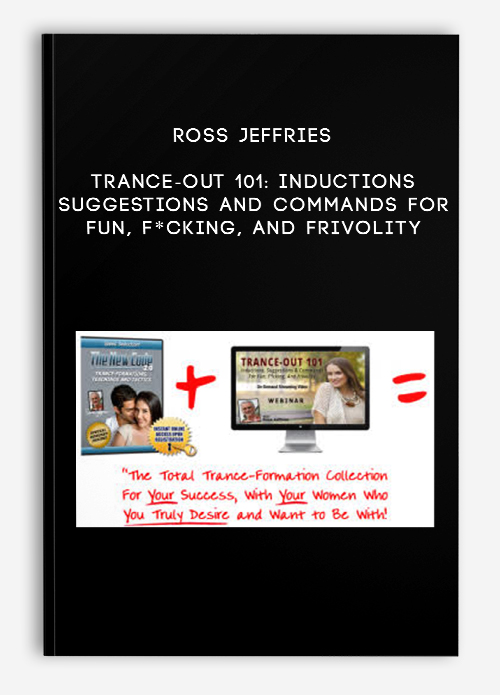 Ross Jeffries – Trance-Out 101: Inductions, Suggestions And Commands For Fun, F*cking, And Frivolity