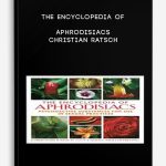 The Encyclopedia of Aphrodisiacs – Christian Ratsch