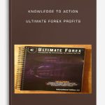 Knowledge to Action – Ultimate Forex Profits