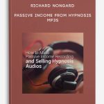 Richard Nongard – Passive Income from Hypnosis MP3s