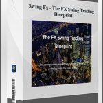 Swing Fx – The FX Swing Trading Blueprint