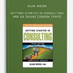 Alan-Weiss-Getting-Started-In-Consulting-3rd-Ed-2009-eBook-PDF-400×556