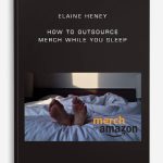 How to outsource – Merch while you sleep by Elaine Heney