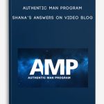 Authentic Man Program – Shana’s Answers on Video Blog