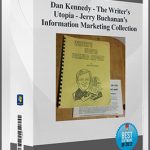 Dan Kennedy – The Writer’s Utopia – Jerry Buchanan’s Information Marketing Collection