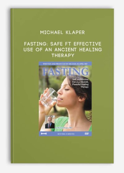 Fasting: Safe ft Effective Use of an Ancient Healing Therapy by Michael Klaper