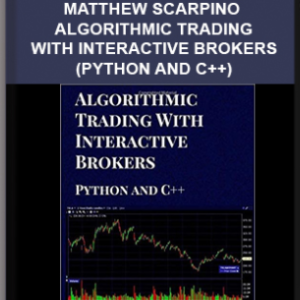 Matthew Scarpino – Algorithmic Trading with Interactive Brokers (Python and C++)