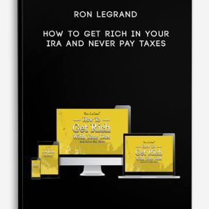 Ron Legrand – How to get rich in your IRA and never pay taxes