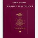 The Passport Book Version 12 by Robert Bauman