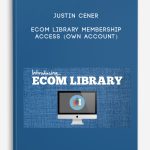 Justin Cener – Ecom Library Membership Access (Own Account)
