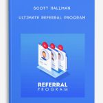 Scott Hallman – Ultimate Referral Program