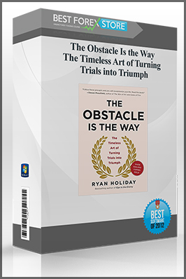 The Obstacle Is the Way – The Timeless Art of Turning Trials into Triumph