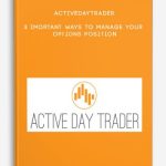 Activedaytrader – 3 Imortant Ways to Manage Your Options Position