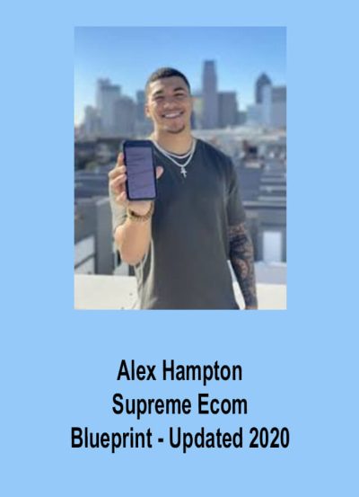 Alex Hampton – Supreme Ecom Blueprint – Updated 2020