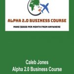 Caleb Jones – Alpha 2.0 Business Course