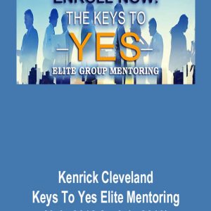 Kenrick Cleveland – Keys To Yes Elite Mentoring (July 2018 2 – July 2019)