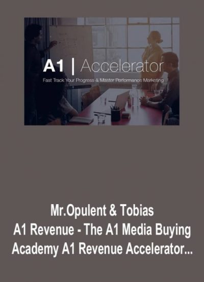 Mr.Opulent & Tobias – A1 Revenue – The A1 Media Buying Academy + A1 Revenue Accelerator x Fx Accelerator