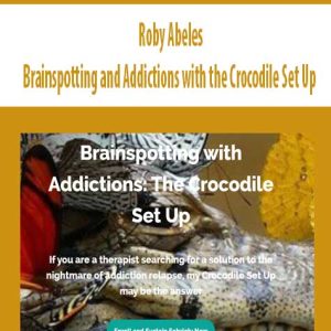 Roby Abeles – Brainspotting and Addictions with the Crocodile Set Up