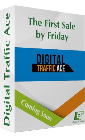 The First Sale by Friday – Digital Traffic Ace