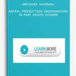 Astral Projection Underground – 18 Part Audio Course by Abhishek Agarwal