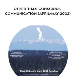 David Dobson – Other Than Conscious Communication (April-May 2002)