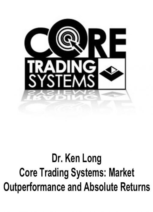 Dr. Ken Long – Core Trading Systems: Market Outperformance and Absolute Returns