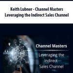 Keith Lubner – Channel Masters – Leveraging the Indirect Sales Channel