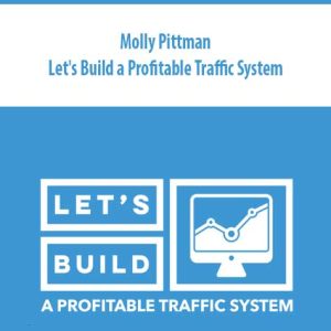 Molly Pittman – Let’s Build a Profitable Traffic System