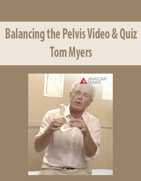Balancing the Pelvis Video & Quiz with Tom Myers