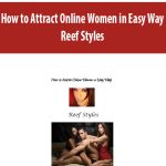 How to Attract Online Women in Easy Way by Reef Styles